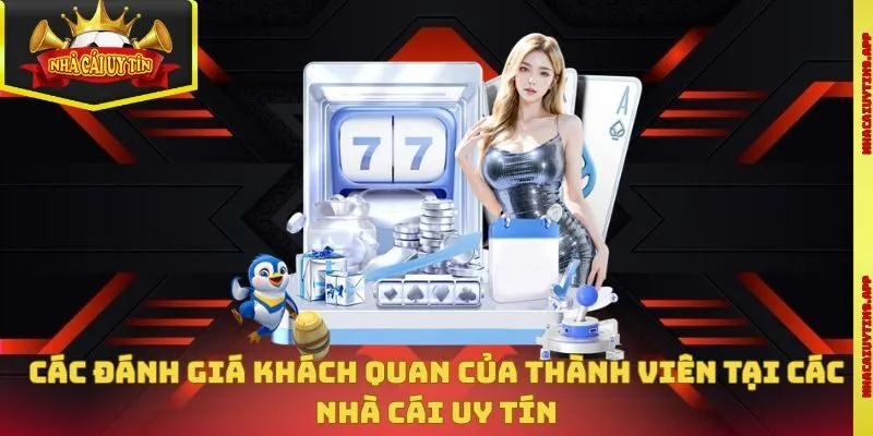 Các đánh giá khách quan của thành viên tại các nhà cái uy tín