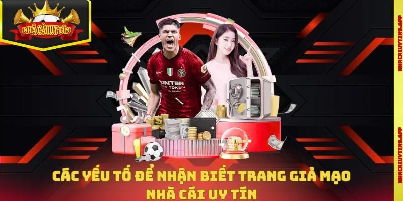 Các yếu tố để nhận biết trang giả mạo nhà cái uy tín