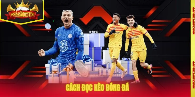 Cách Đọc Kèo Bóng Đá - Nhìn Bảng Cược Hiểu Ngay Trận Đấu