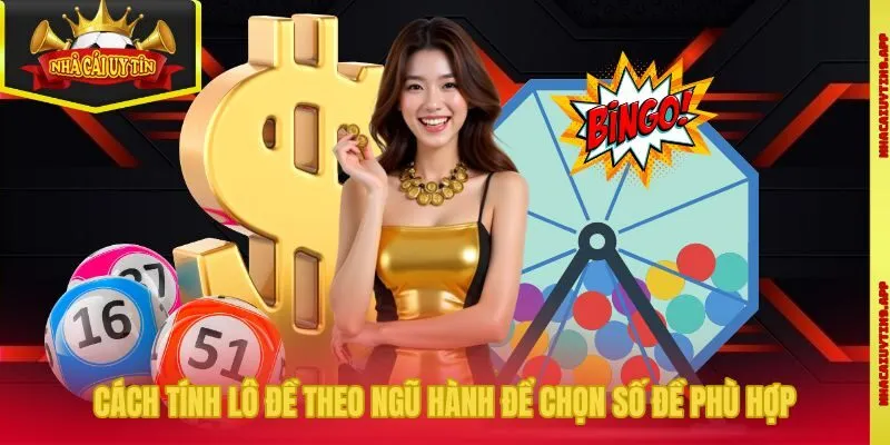 Cách tính lô đề theo ngũ hành để chọn số đề phù hợp