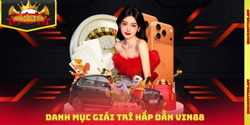 Danh mục giải trí hấp dẫn Vin88