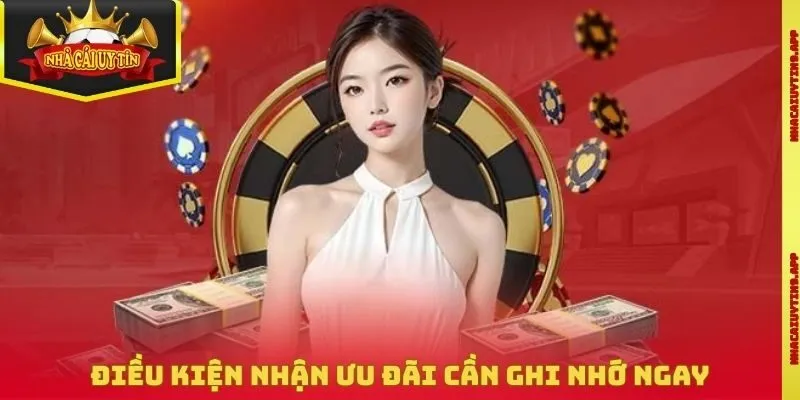 Điều kiện nhận ưu đãi cần ghi nhớ ngay