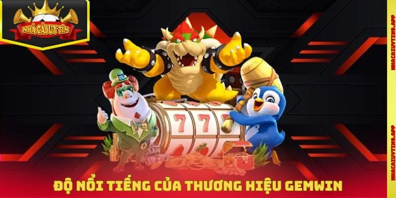 Độ nổi tiếng của thương hiệu Gemwin