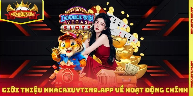 Giới thiệu nhacaiuytin9.app về hoạt động chính