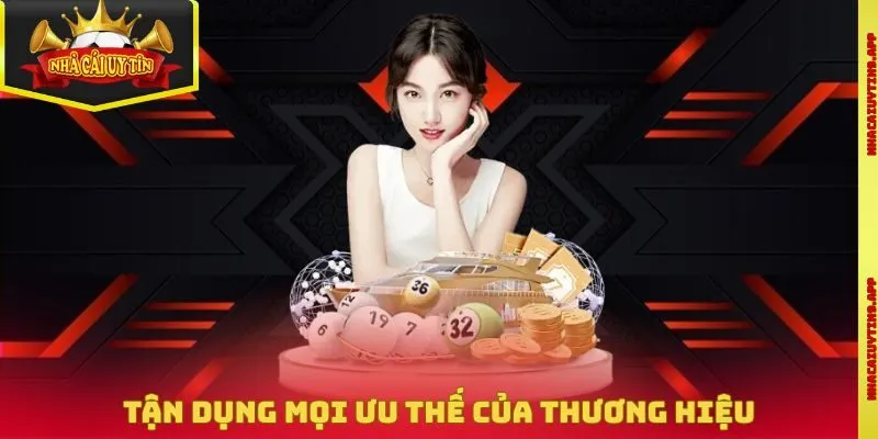 Tận dụng mọi ưu thế của thương hiệu