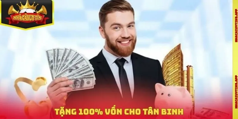 Tặng 100% vốn cho tân binh