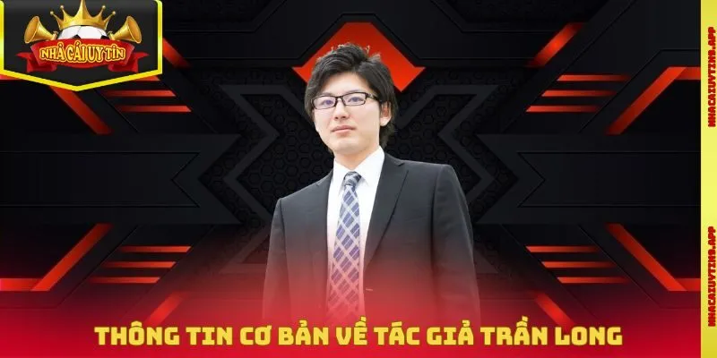 Thông tin cơ bản về tác giả Trần Long