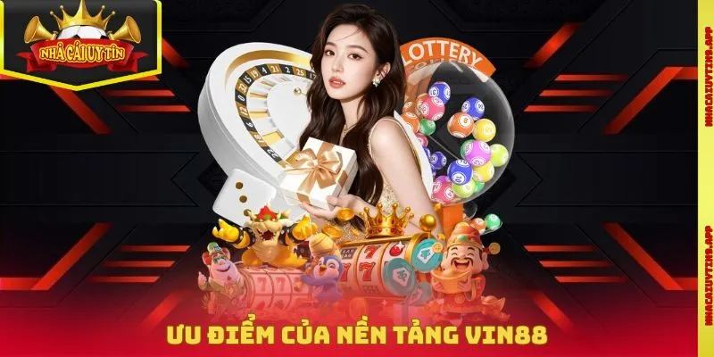Ưu điểm của nền tảng Vin88