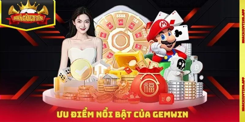 Ưu điểm nổi bật của Gemwin