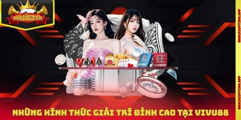 Những hình thức giải trí đỉnh cao nhất tại nhà cái Vivu88