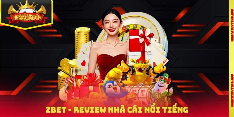 Zbet - Review Nhà Cái Nổi Tiếng, Cá Cược Chuyên Nghiệp