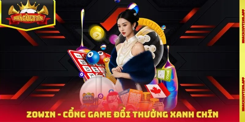 Zowin - Cổng Game Đổi Thưởng Xanh Chín Chuẩn Quốc Tế